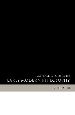 Oxford Studies in Early Modern Philosophy: Volume I by 