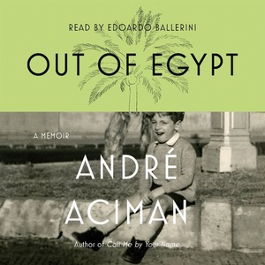 Out of Egypt by André Aciman