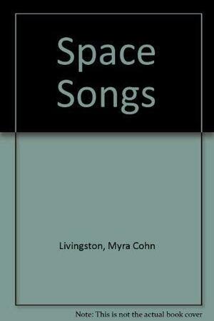 Space Songs by Myra Cohn Livingston