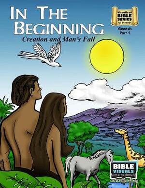 In The Beginning: Old Testament Volume 1: Genesis Part 1 by Bible Visuals International, Arlene Piepgrass