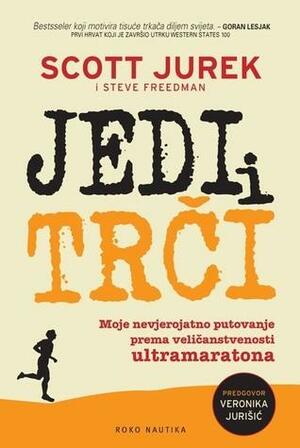 Jedi i trči by Steve Friedman, Veronika Jurišić, Scott Jurek