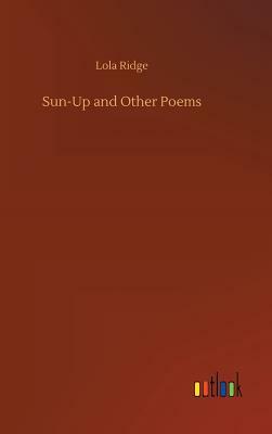 Sun-Up and Other Poems by Lola Ridge