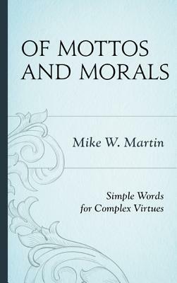 Of Mottos and Morals by Mike W. Martin