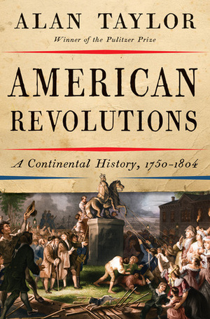 Rivoluzioni americane: Una storia continentale, 1750-1804 by Alan Taylor