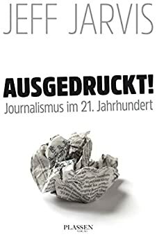 Ausgedruckt! by Jeff Jarvis