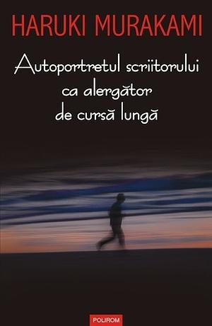 Autoportretul scriitorului ca alergător de cursă lungă by Haruki Murakami