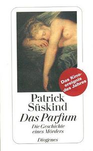 Das Parfum: Die Geschichte Eines Morders by Patrick Süskind, Patrick Süskind