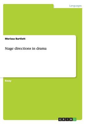 Stage directions in drama by Merissa Bartlett