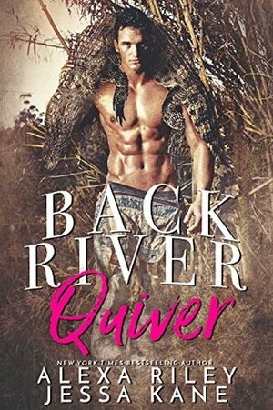 Back River Quiver by Jessa Kane, Alexa Riley