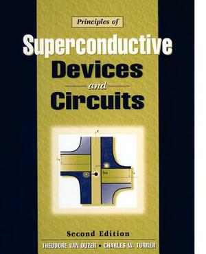 Principles of Superconductive Devices & Circuits by Charles Turner, Theodore Van Duzer