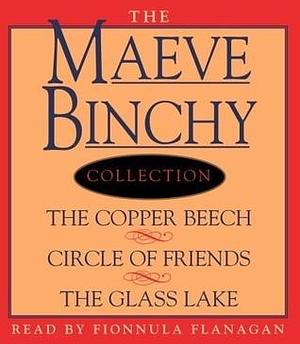 Maeve Binchy Value Collection: The Copper Beech, Circle of Friends, The Glass Lake by Maeve Binchy, Maeve Binchy, Fionnula Flanagan