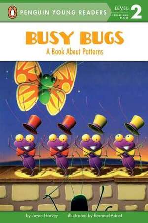 Busy Bugs: A Book About Patterns by Bernard Adnet, Jayne Harvey
