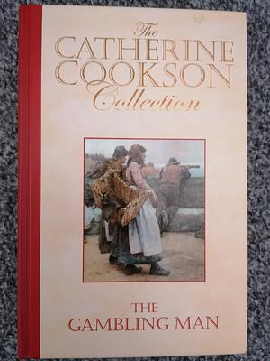 The Gambling Man by Catherine Cookson