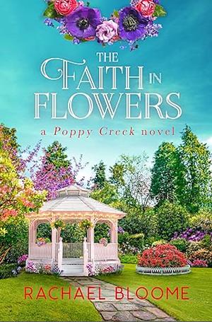 The Faith in Flowers by Rachael Bloome