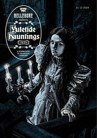 Hellebore Presents: Yuletide Hauntings, A Summoning of Seasonal Terrors by 