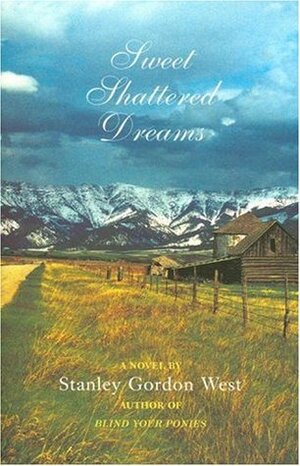 Sweet Shattered Dreams by Stanley Gordon West