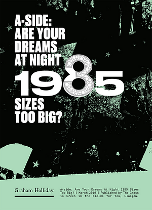 A-Side: Are your dreams at night 1985 sizes too big? by Graham Holliday