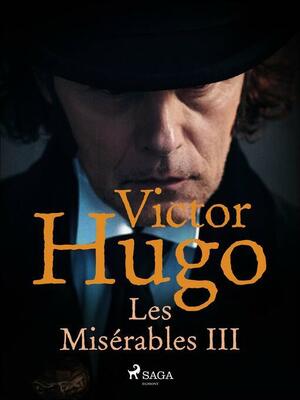 Les Misérables III by Victor Hugo
