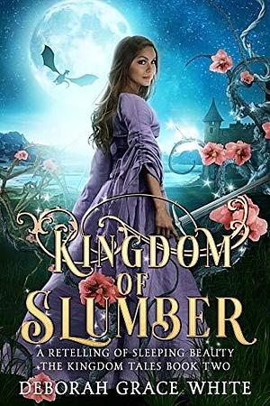 Kingdom of Slumber by Deborah Grace White, Deborah Grace White