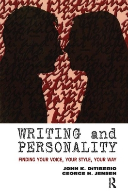 Writing and Personality: Finding Your Voice, Your Style, Your Way by John K. DiTiberio, George H. Jensen
