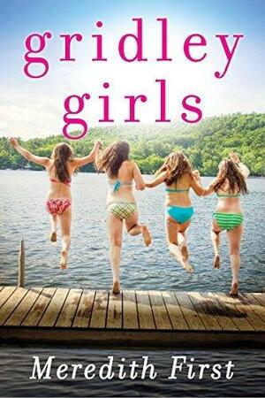 Gridley Girls: A Novel by Meredith First, Meredith First