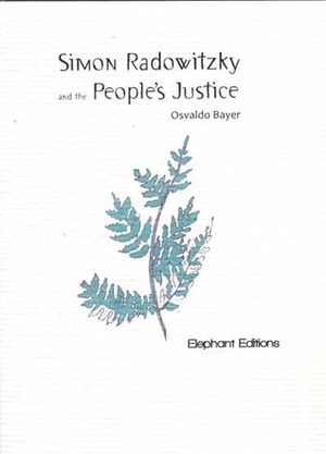 Simon Radowitzky and the People's Justice by Osvaldo Bayer