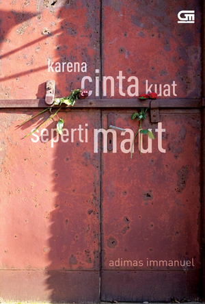 Karena Cinta Kuat Seperti Maut by Adimas Immanuel