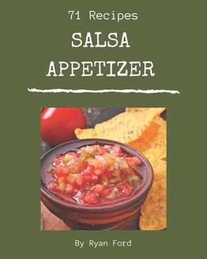 71 Salsa Appetizer Recipes: The Best-ever of Salsa Appetizer Cookbook by Ryan Ford