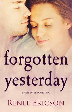 Forgotten Yesterday by Renee Ericson