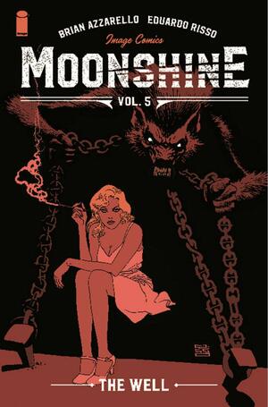 Moonshine, Volume 5: The Well by Eduardo Risso, Brian Azzarello