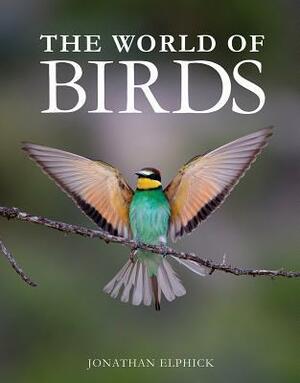 The World of Birds by Jonathan Elphick