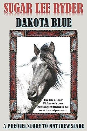 Dakota Blue by Sugar Lee Ryder, Sugar Lee Ryder