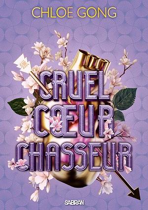 Cruel cœur chasseur  by Chloe Gong