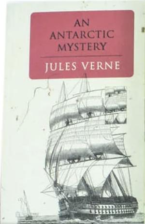 An Antarctic Mystery  by Jules Verne