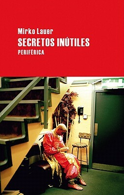 Secretos Inutiles = Useless Secrets by Mirko Lauer