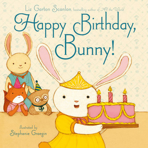 Happy Birthday, Bunny! by Stephanie Graegin, Liz Garton Scanlon