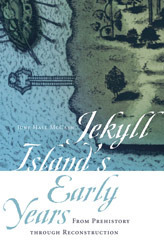 Jekyll Island's Early Years: From Prehistory through Reconstruction by June Hall McCash