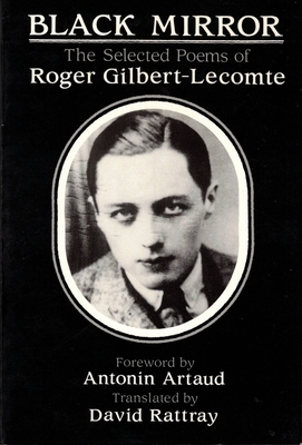 Black Mirror: The Selected Poems of Roger Gilbert-Lecomte by Roger Gilbert-Lecomte