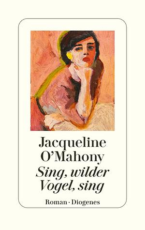 Sing, wilder Vogel, sing by Jacqueline O'Mahony