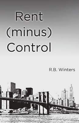 Rent (minus) Control by R. B. Winters