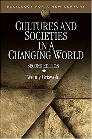 Cultures and Societies in a Changing World (Sociology for a New Century) by Wendy Griswold