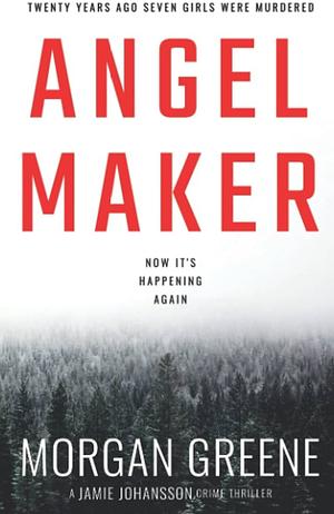 Angel Maker by Morgan Greene