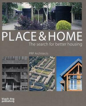 Place and Home: The Search for Better Housing / Prp Architects by Jeremy Melvin