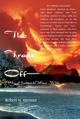 The Trade Off--My Husband/Your Wife by Robert H. Rimmer