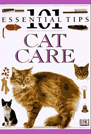 Cat Care: 101 Essential Tips by David Taylor, Andrew Edney, Deni Brown