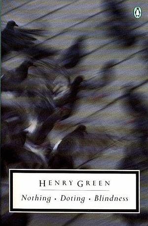 Nothing / Doting / Blindness by Henry Green, Jeremy Treglown