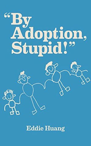 “By adoption, stupid!” by Eddie Huang