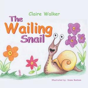 The Wailing Snail by Claire Walker