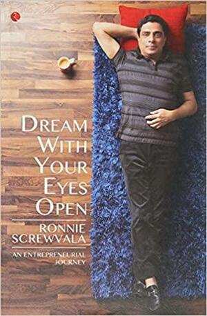 DREAM WITH YOUR EYES OPEN: AN ENTREPRENEURIAL JOURNEY by Ronnie Screwvala