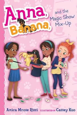 Anna, Banana, and the Magic Show Mix-Up, Volume 8 by Anica Mrose Rissi